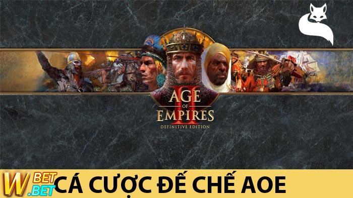 Cá cược đCá cược đế chế AOE ế chế AOE