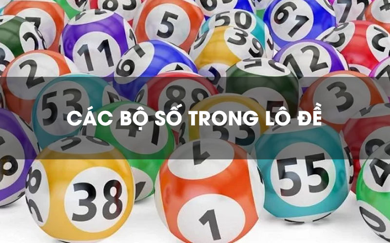 Tổng hợp các bộ số trong cầu lô may mắn trúng giải độc đắc