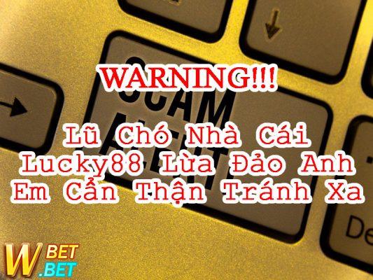 Nhà Cái Lucky88 lừa đảo