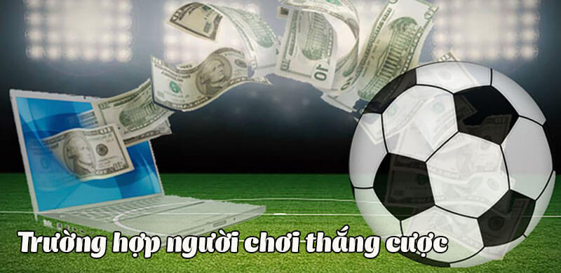 Nếu người chơi thắng cược và số tiền nhận được