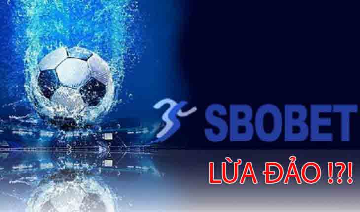 Sbobet lừa đảo
