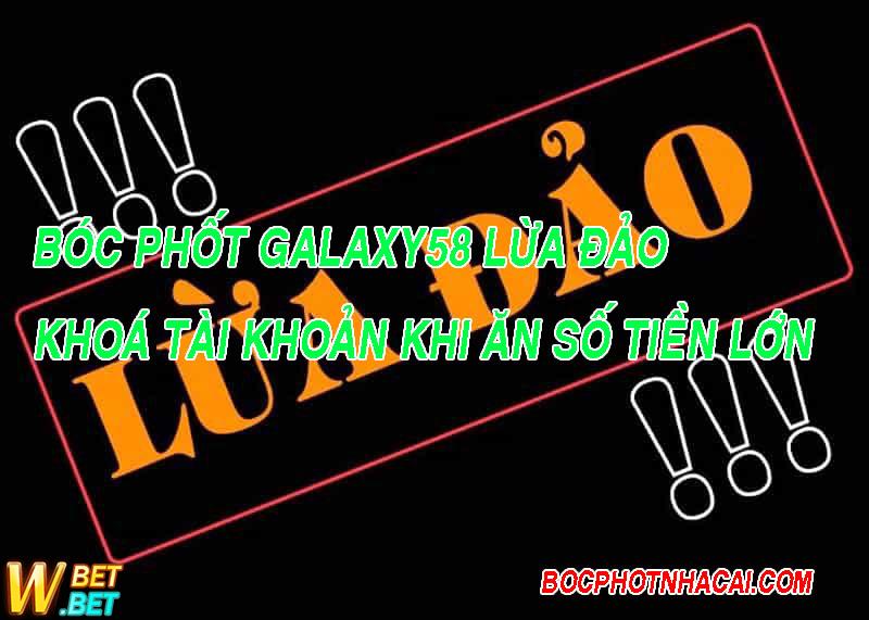 Nhà Cái Galaxy58 Lừa đảo