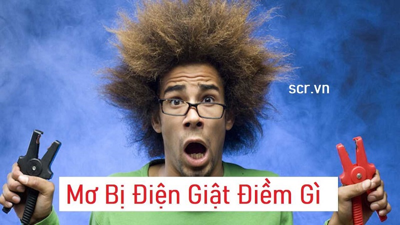  Giải mã giấc ngủ thấy điện giật