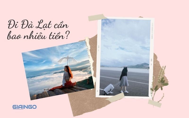 Bạn cần bao nhiêu tiền để đi du lịch Đà Lạt?
