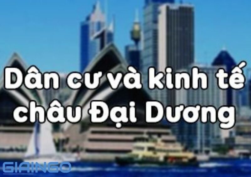 Châu Đại Dương nằm giữa hai đại dương nào? 7 Kinh tế Châu Đại Dương
