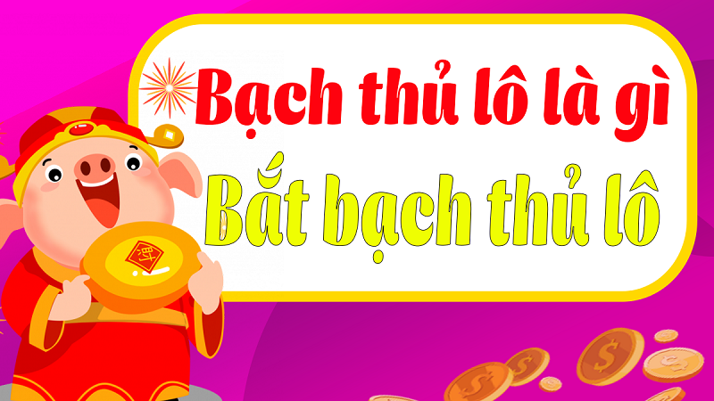 Các phương pháp chơi bạch thủ lô hiệu quả nhất