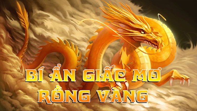 Tại sao mơ thấy rồng vàng