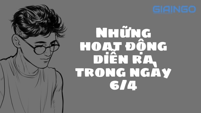 Sự kiện diễn ra ngày 6/4