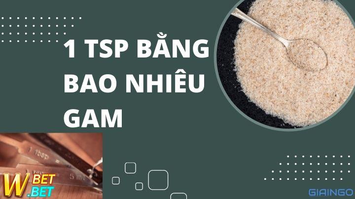 1 TSP bằng bao nhiêu gam