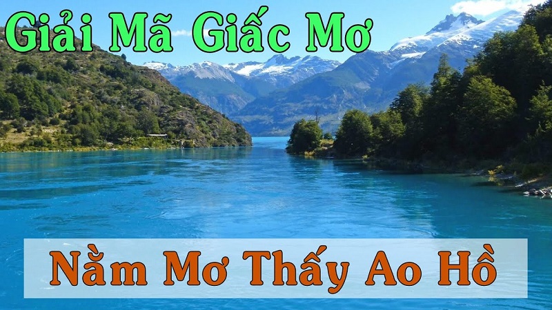 Giải mã giấc mơ thấy hồ nước