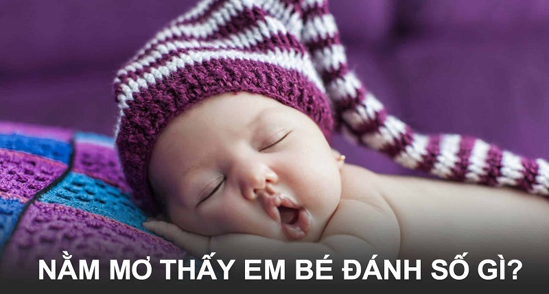 Mơ thấy em bé đánh số đề