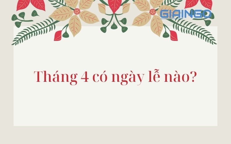Có kỳ nghỉ trong tháng 4 không?