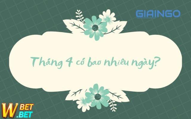 Tháng 4 có bao nhiêu ngày