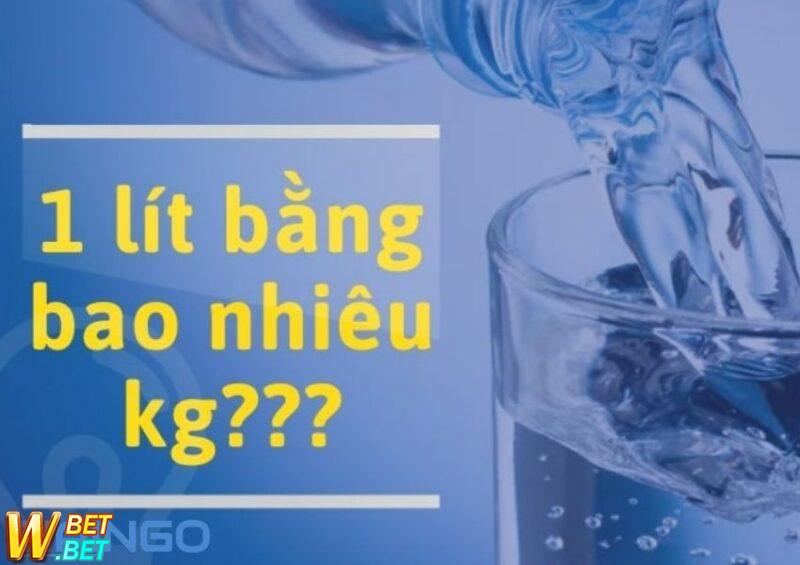 1 lít nước bằng bao nhiêu kg