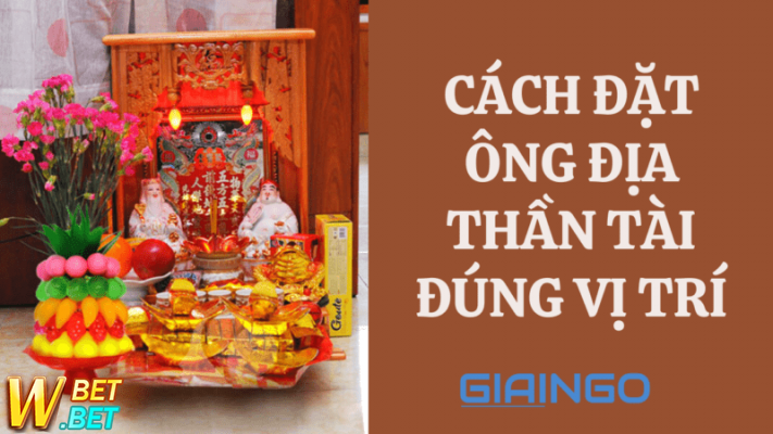Cách đặt ông Địa Thần Tài đúng vị trí