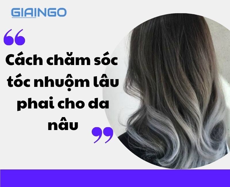 Da nâu nhuộm tóc màu gì để tôn da và bắt kịp xu hướng?