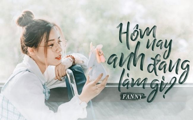 Fanny và các ca sĩ, hôm nay bạn làm gì?