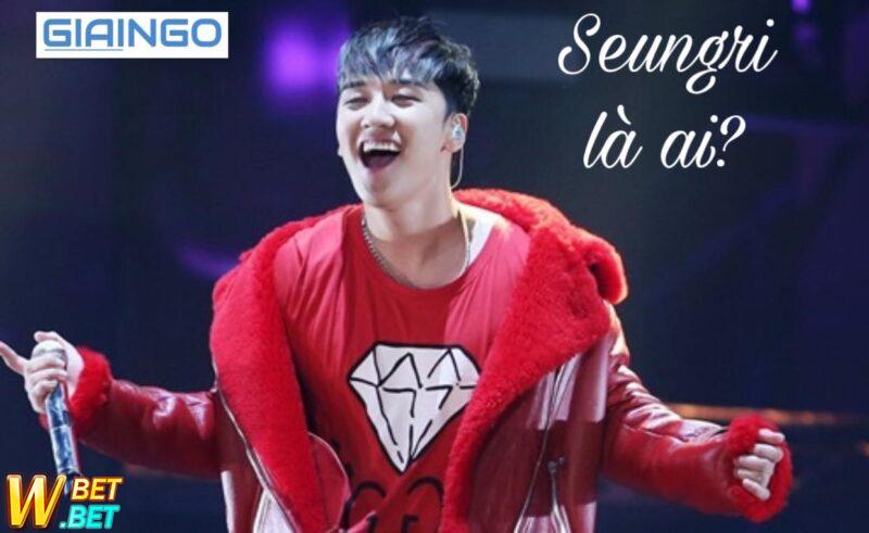 Seungri là ai
