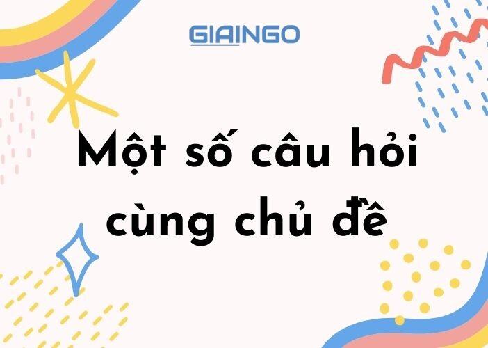 Nhiều câu hỏi cùng chủ đề