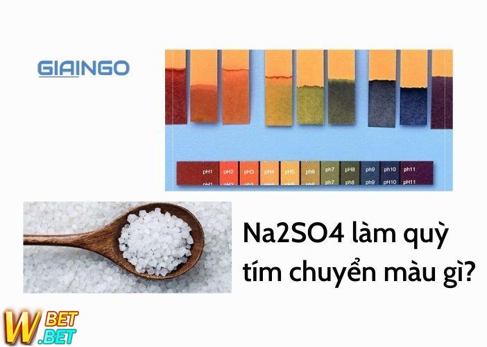 Na2SO4 làm quỳ tím chuyển màu