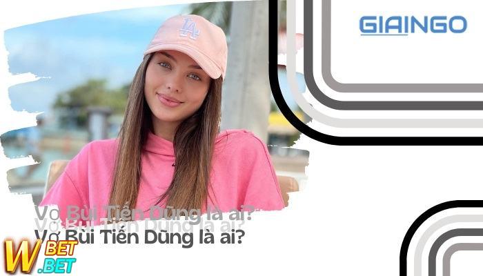 Vợ Bùi Tiến Dũng