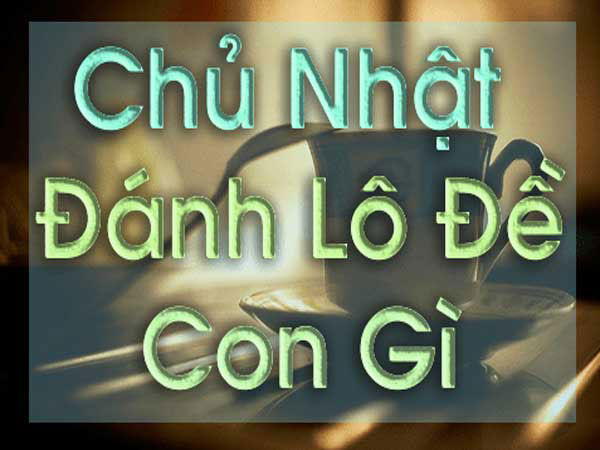 Con số nào là số một trong ngày chủ nhật?