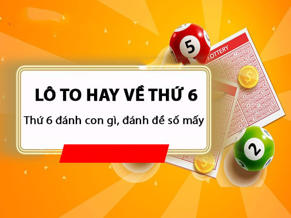 Thứ 6 miền Bắc đánh con gì
