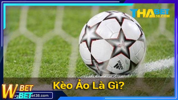 kèo ảo